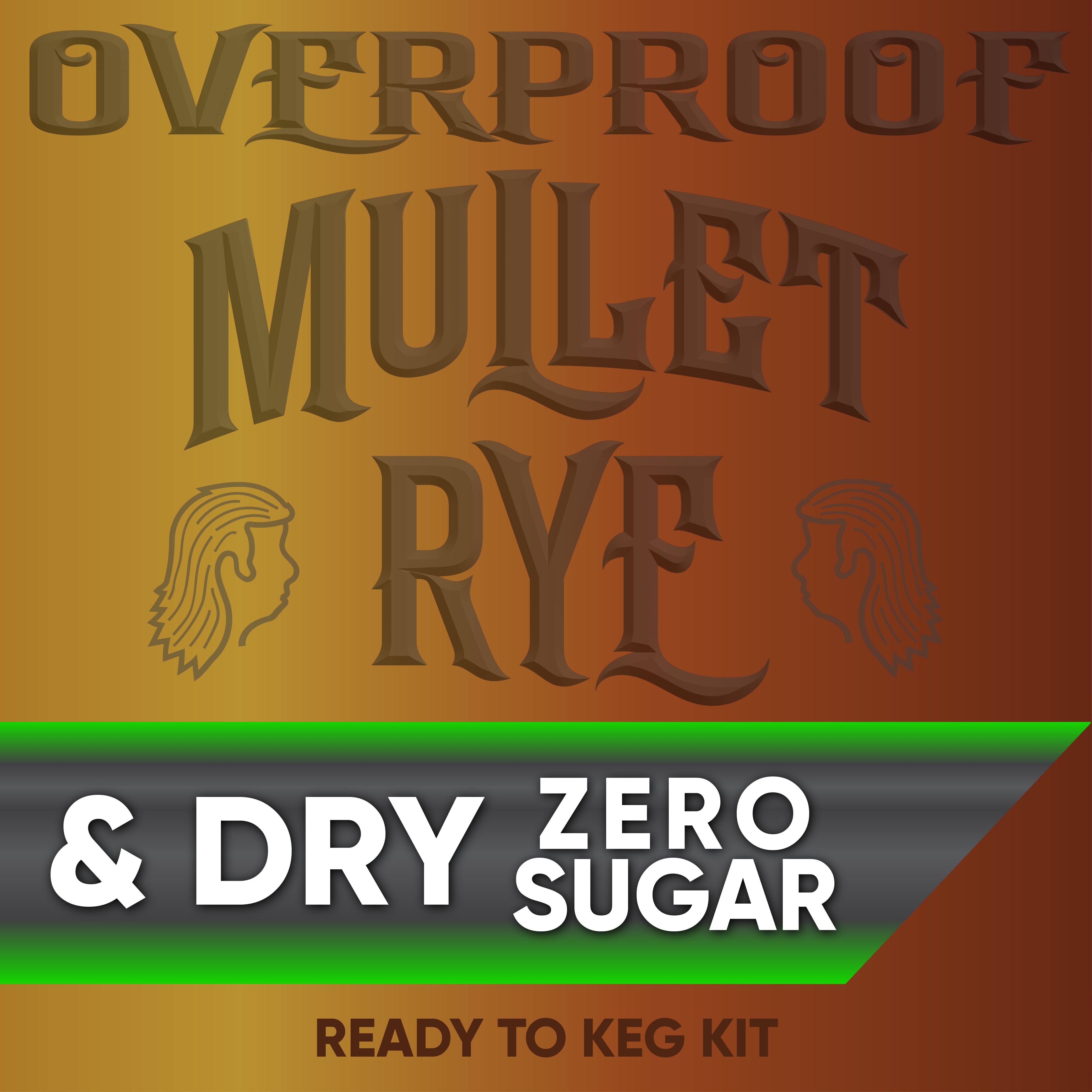 Advertisement for Overproof Mullet Rye & Dry Zero Sugar ready-to-keg kit with text and graphics on a brown background.